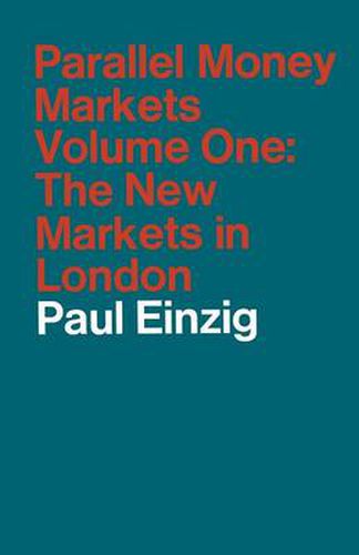 Cover image for Parallel Money Markets: Volume One The New Markets in London