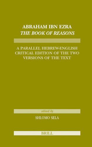 Cover image for Abraham Ibn Ezra The Book of Reasons: A Parallel Hebrew-English Critical Edition of the Two Versions of the Text