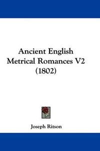 Cover image for Ancient English Metrical Romances V2 (1802)