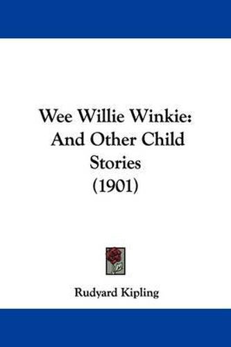 Cover image for Wee Willie Winkie: And Other Child Stories (1901)