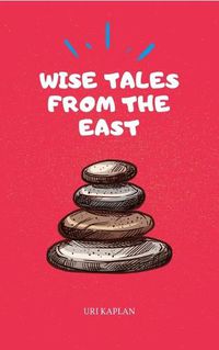 Cover image for Wise Tales From the East: The Essential Collection