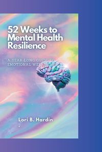 Cover image for 52 Weeks to Mental Health Resilience