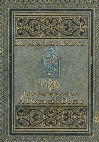 Cover image for Deconstructing a Disciple's Doubt