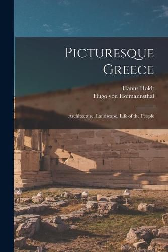 Picturesque Greece: Architecture, Landscape, Life of the People