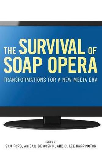 Cover image for The Survival of Soap Opera: Transformations for a New Media Era
