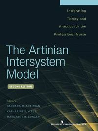 Cover image for The Artinian Intersystem Model: Integrating Theory and Practice for the Professional Nurse