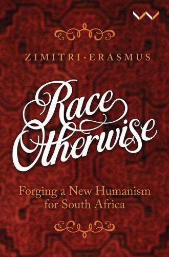 Cover image for Race otherwise: Forging a new humanism for South Africa