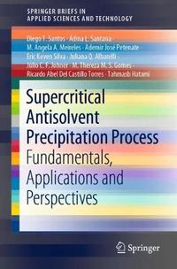 Cover image for Supercritical Antisolvent Precipitation Process: Fundamentals, Applications and Perspectives