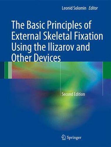 Cover image for The Basic Principles of External Skeletal Fixation Using the Ilizarov and Other Devices