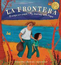 Cover image for La Frontera: El Viaje Con Papa / My Journey with Papa (Spanish/English)