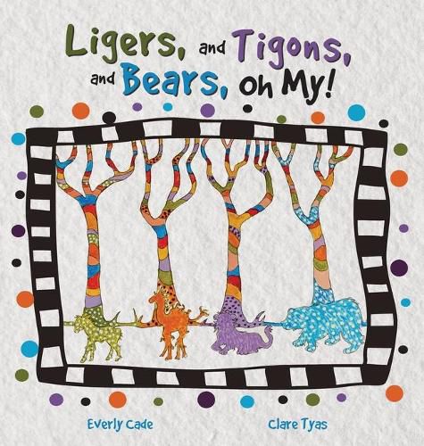 Cover image for Ligers, and Tigons, and Bears-- Oh My!