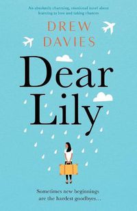 Cover image for Dear Lily: An absolutely charming, emotional novel about learning to love and taking chances