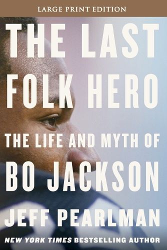 The Last Folk Hero: The Life and Myth of Bo Jackson