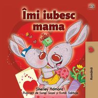 Cover image for I Love My Mom (Romanian Book for Kids): Romanian Edition