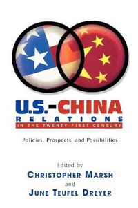 Cover image for U.S.-China Relations in the Twenty-First Century: Policies, Prospects, and Possibilities