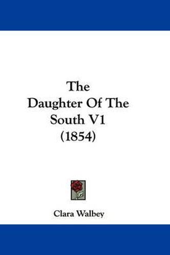 Cover image for The Daughter of the South V1 (1854)