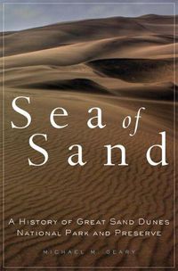 Cover image for Sea of Sand: A History of Great Sand Dunes National Park and Preserve