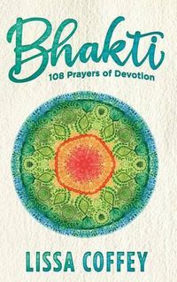 Cover image for Bhakti: 108 Prayers of Devotion