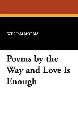 Cover image for Poems by the Way and Love Is Enough