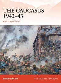 Cover image for The Caucasus 1942-43: Kleist's race for oil