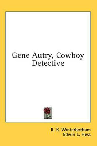 Cover image for Gene Autry, Cowboy Detective