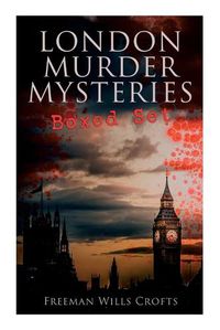 Cover image for London Murder Mysteries - Boxed Set: The Cask, The Ponson Case & The Pit-Prop Syndicate