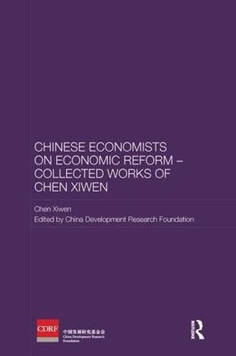 Cover image for Chinese Economists on Economic Reform - Collected Works of Chen Xiwen