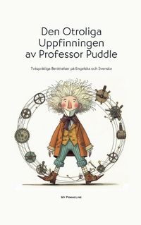 Cover image for Den Otroliga Uppfinningen av Professor Puddle