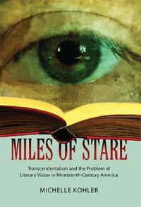 Cover image for Miles of Stare: Transcendentalism and the Problem of Literary Vision in Nineteenth-Century America