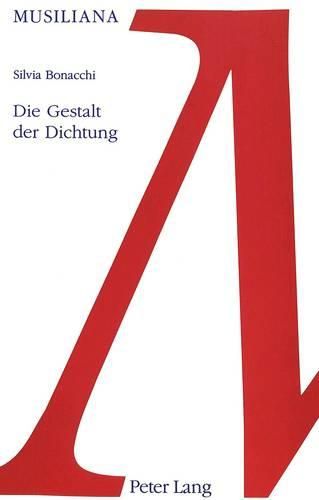 Cover image for Die Gestalt Der Dichtung: Der Einfluss Der Gestalttheorie Auf Das Werk Robert Musils