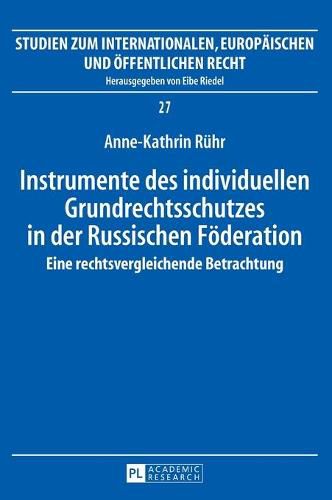 Cover image for Instrumente Des Individuellen Grundrechtsschutzes in Der Russischen Foederation: Eine Rechtsvergleichende Betrachtung