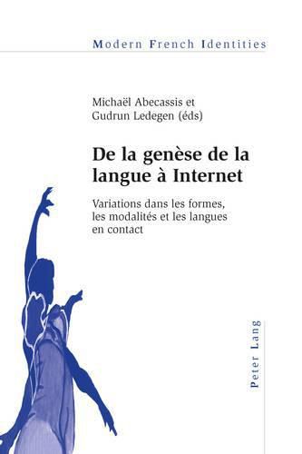 Cover image for de la Genese de la Langue A Internet: Variations Dans Les Formes, Les Modalites Et Les Langues En Contact