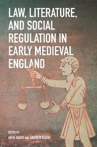 Cover image for Law, Literature and Social Regulation in Early Medieval England