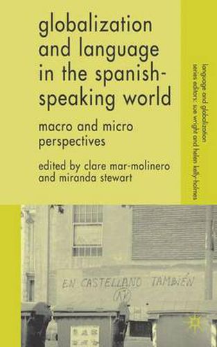 Cover image for Globalization and Language in the Spanish Speaking World: Macro and Micro Perspectives