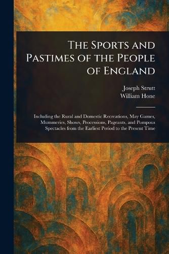 Cover image for The Sports and Pastimes of the People of England