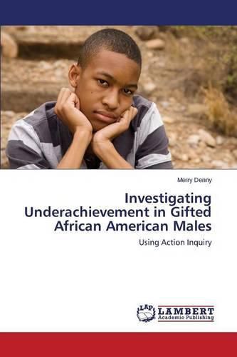 Cover image for Investigating Underachievement in Gifted African American Males