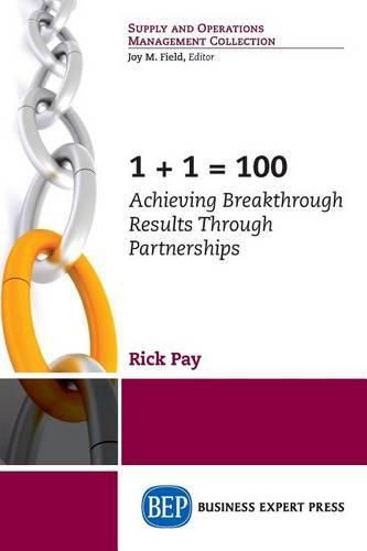 Cover image for 1+1 = 100: Achieving Breakthrough Results Through Partnerships