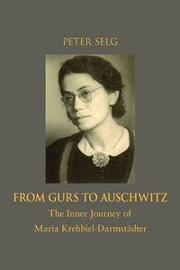 Cover image for From Gurs to Auschwitz: The Inner Journey of Maria Krehbiel-Darmstadter
