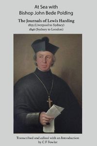 Cover image for At Sea with Bishop John Bede Polding: The Journals of Lewis Harding, 1835 (Liverpool to Sydney) and 1846 (Sydney to London)