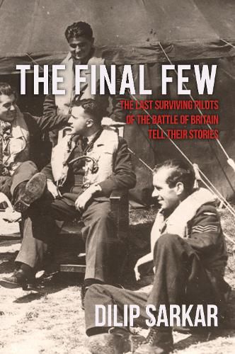 Cover image for The Final Few: The Last Surviving Pilots of the Battle of Britain Tell Their Stories