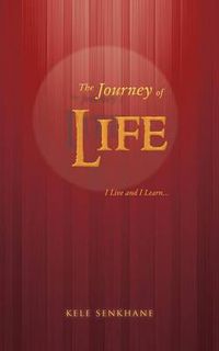 Cover image for The Journey of Life: I Live and I Learn...