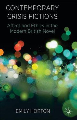 Cover image for Contemporary Crisis Fictions: Affect and Ethics in the Modern British Novel