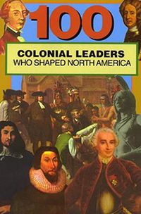 Cover image for 100 Colonial Leaders Who Shaped World History