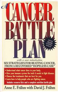 Cover image for A Cancer Battle Plan: Six Strategies for Beating Cancer, from a Recovered  Hopeless Case