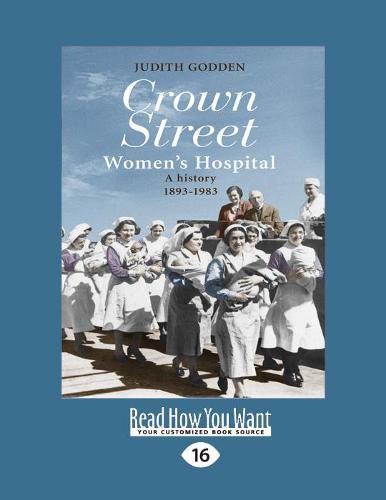 Cover image for Crown Street Women's Hospital: A History 1893-1983