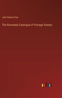 Cover image for The Illustrated Catalogue of Postage Stamps
