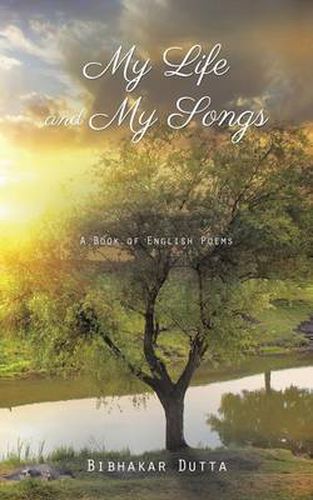 Cover image for My Life and My Songs: A Book of English Poems