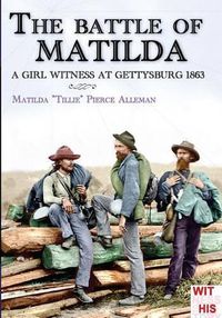 Cover image for The battle of Matilda: A girl witness at gettysburg 1863