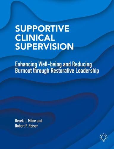 Supportive Clinical Supervision: Enhancing Well-Being and Reducing Burnout Through Restorative Leadership