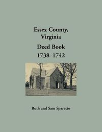 Cover image for Essex County, Virginia Deed Book, 1738-1742